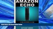 Choose Book Amazon Echo: 3 in 1. Amazon Echo, Amazon Prime and Kindle Lending Library. The