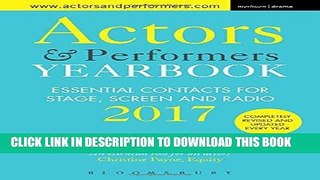 [PDF] Actors and Performers Yearbook 2017: Essential Contacts for Stage, Screen and Radio Download