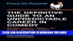 [Ebook] Funny on Purpose: The Definitive Guide to an Unpredictable Career in Comedy: Standup +