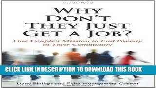 [Ebook] Why Don t They Just Get a Job? One Couple s Mission to End Poverty in Their Community