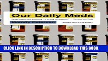 [Ebook] Our Daily Meds: How the Pharmaceutical Companies Transformed Themselves into Slick