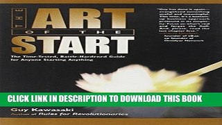 [Ebook] The Art of the Start: The Time-Tested, Battle-Hardened Guide for Anyone Starting Anything