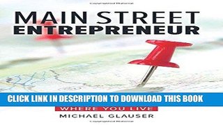 [Ebook] Main Street Entrepreneur: Build Your Dream Company Doing What You Love Where You Live