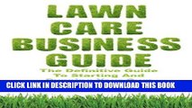 [Ebook] Lawn Care Business Guide: The Definitive Guide To Starting and Running Your Own Successful