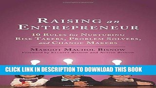 [Ebook] Raising an Entrepreneur: 10 Rules for Nurturing Risk Takers, Problem Solvers, and Change