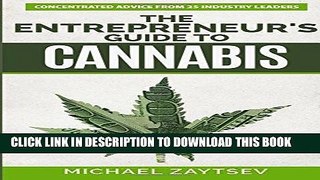 [Ebook] The Entrepreneur s Guide to Cannabis: Concentrated Advice From 25 Industry Leaders