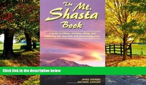 Books to Read  The Mt. Shasta Book: A Guide to Hiking, Climbing, Skiing, and Exploring the