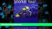Must Have PDF  Snorkel Kauai: Guide to the Beaches and Snorkeling of Hawai i, 2nd Edition  Full
