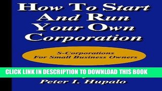 [Ebook] How To Start And Run Your Own Corporation: S-Corporations For Small Business Owners