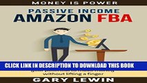 [PDF] PASSIVE INCOME :AMAZON FBA (Book #4): Use Amazons  FBA program to realize your potential to