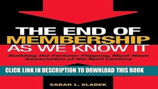 [Ebook] The End of Membership as We Know It: Building the Fortune-Flipping, Must-Have Association