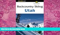 Books to Read  Backcountry Skiing Utah, 2nd (Backcountry Skiing Series)  Full Ebooks Most Wanted