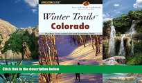 Big Deals  Winter Trailsâ„¢ Colorado, 2nd: The Best Cross-Country Ski and Snowshoe Trails (Winter