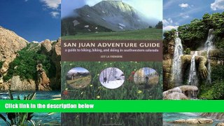 Books to Read  San Juan Adventure Guide: Hiking, Biking, and Skiing in Southwestern Colorado  Best