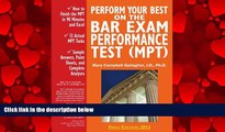 GET PDF  Perform Your Best on the Bar Exam Performance Test (MPT): Train to Finish the MPT in 90