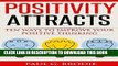 [Ebook] Positivity Attracts: Ten Ways to Improve Your Positive Thinking (Paul G. Brodie Seminar