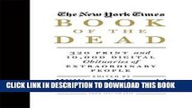 [EBOOK] DOWNLOAD The New York Times Book of the Dead: 320 Print and 10,000 Digital Obituaries of