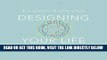 [BOOK] PDF Designing Your Life: How to Build a Well-Lived, Joyful Life Collection BEST