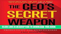 [Ebook] The CEO s Secret Weapon: How Great Leaders and Their Assistants Maximize Productivity and