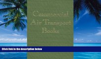 Big Deals  Commercial Air Transport Books : An Annotated Bibliography of Airlines, Airliners, and