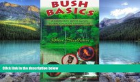 Books to Read  Bush Basics: A Common Sense Guide to Backwoods Adventure  Full Ebooks Best Seller