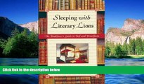 READ FULL  Sleeping with Literary Lions: The Booklover s Guide to Bed and Breakfasts  READ Ebook
