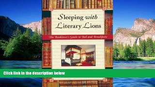 READ FULL  Sleeping with Literary Lions: The Booklover s Guide to Bed and Breakfasts  READ Ebook