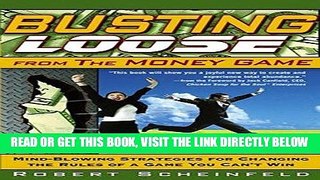 [DOWNLOAD] PDF Busting Loose From the Money Game: Mind-Blowing Strategies for Changing the Rules