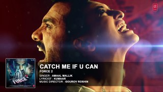 CATCH ME IF U CAN Full Audio Song | Force 2 | Amaal Mallik | John Abraham, Sonakshi Sinha