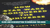 [Ebook] How Star Wars Conquered the Universe: The Past, Present, and Future of a Multibillion