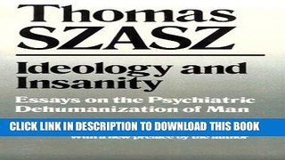 Read Now Ideology and Insanity: Essays on the Psychiatric Dehumanization of Man Download Book