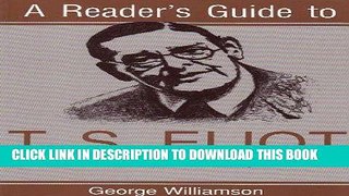 Read Now A Reader s Guide to T.S. Eliot: A Poem-By-Poem Analysis (Reader s Guides) Download Book