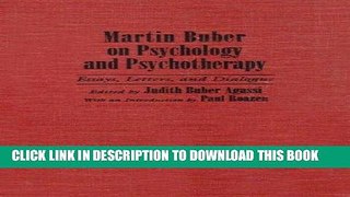 Read Now Martin Buber On Psychology and Psychotherapy: Essays, Letters, and Dialogue (Martin Buber