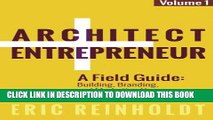 [Ebook] Architect and Entrepreneur: A Field Guide to Building, Branding, and Marketing  Yo (Volume