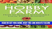 [EBOOK] DOWNLOAD The Profitable Hobby Farm, How to Build a Sustainable Local Foods Business GET NOW