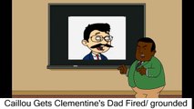 Caillou Gets Clementines Dad Fired/ grounded