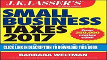 [Free Read] J.K. Lasser s Small Business Taxes 2017: Your Complete Guide to a Better Bottom Line