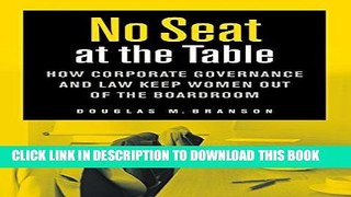 Read Now No Seat at the Table: How Corporate Governance and Law Keep Women Out of the Boardroom