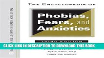 Read Now The Encyclopedia of Phobias, Fears, and Anxieties (Facts on File Library of Health