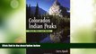Big Deals  Colorado s Indian Peaks: Classic Hikes and Climbs (Classic Hikes   Climbs S)  Full Read