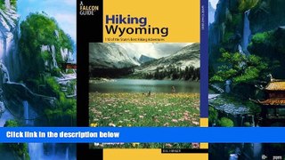 Big Deals  Hiking Wyoming: 110 Of The State s Best Hiking Adventures (State Hiking Guides Series)