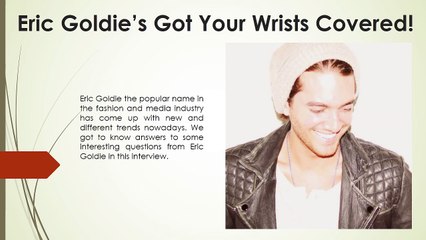 Eric Goldie’s Got Your Wrists Covered!