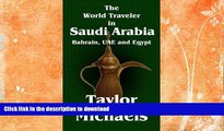 EBOOK ONLINE  The World Traveler in Saudi Arabia, Bahrain, UAE and Egypt (The World Traveler