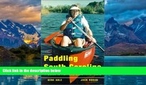 Big Deals  Paddling South Carolina: A Guide to Palmetto State River Trails  Full Ebooks Most Wanted