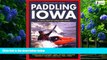 Books to Read  Paddling Iowa: 96 Great Trips by Canoe and Kayak (Trails Books Guide)  Best Seller