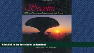 GET PDF  Socotra: A Natural History of the Islands and Their People FULL ONLINE