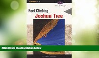 Must Have PDF  Rock Climbing Joshua Tree, 2nd (Regional Rock Climbing Series)  Full Read Best Seller