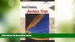 Must Have PDF  Rock Climbing Joshua Tree, 2nd (Regional Rock Climbing Series)  Full Read Best Seller