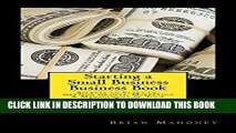 [Free Read] Starting a Small Business Business Book: Secrets to Start up, Getting Grants,