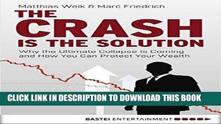 [Free Read] The Crash is the Solution: Why the Ultimate Collapse is Coming and How You Can Protect